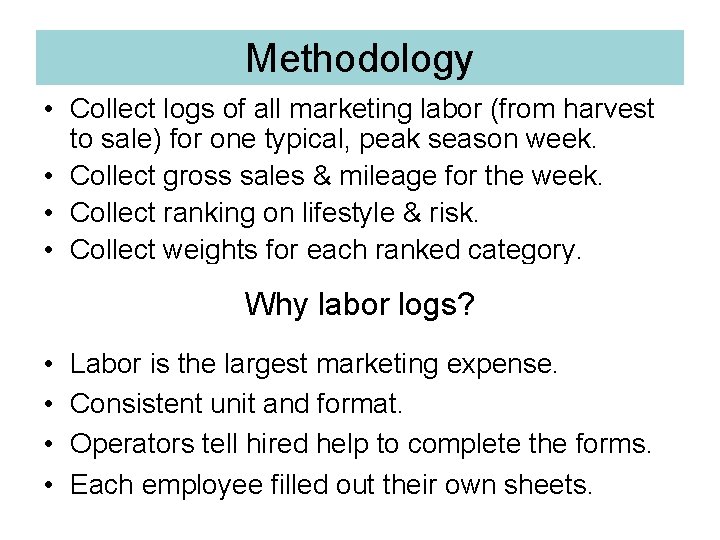 Methodology • Collect logs of all marketing labor (from harvest to sale) for one