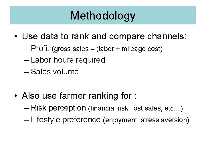 Methodology • Use data to rank and compare channels: – Profit (gross sales –