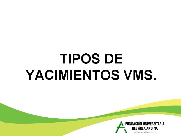 TIPOS DE YACIMIENTOS VMS. 