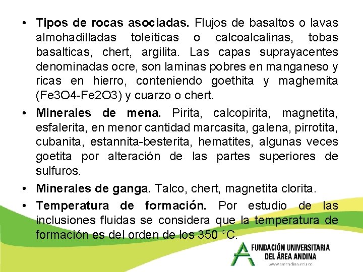  • Tipos de rocas asociadas. Flujos de basaltos o lavas almohadilladas toleíticas o