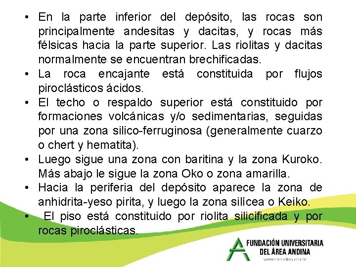  • En la parte inferior del depósito, las rocas son principalmente andesitas y