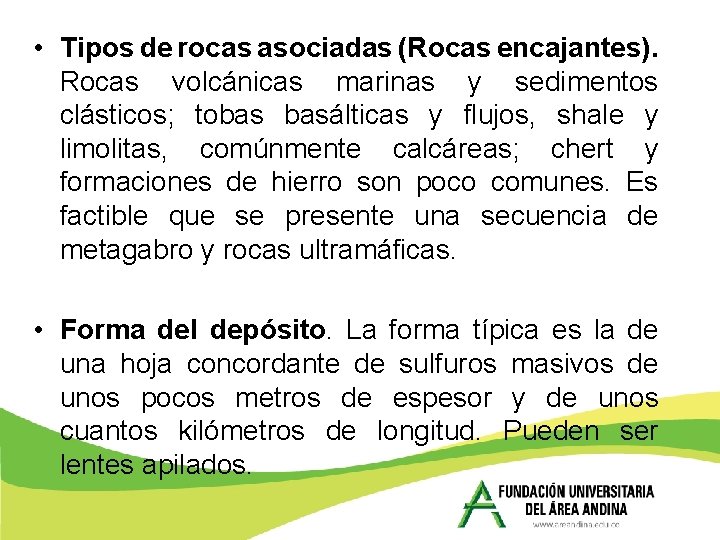  • Tipos de rocas asociadas (Rocas encajantes). Rocas volcánicas marinas y sedimentos clásticos;
