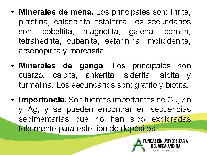  • Minerales de mena. Los principales son: Pirita, pirrotina, calcopirita esfalerita, esfalerita los