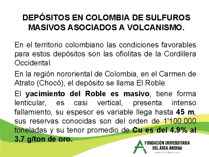 DEPÓSITOS EN COLOMBIA DE SULFUROS MASIVOS ASOCIADOS A VOLCANISMO. En el territorio colombiano las