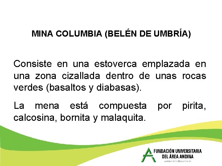 MINA COLUMBIA (BELÉN DE UMBRÍA) Consiste en una estoverca emplazada en una zona cizallada