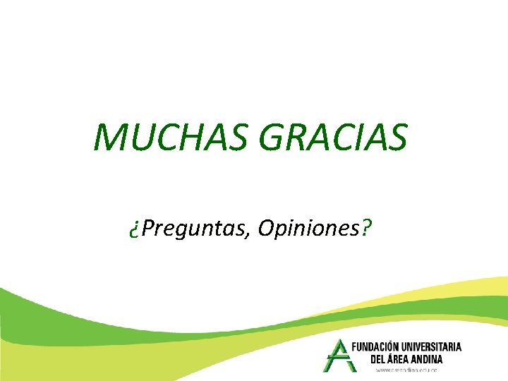 MUCHAS GRACIAS ¿Preguntas, Opiniones? 