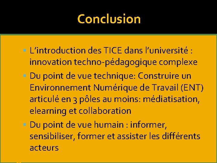 Conclusion L’introduction des TICE dans l’université : innovation techno-pédagogique complexe Du point de vue