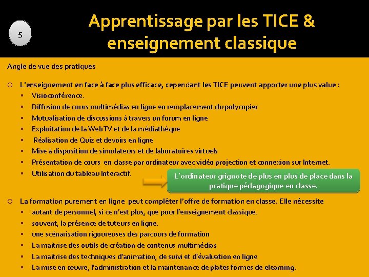 5 Apprentissage par les TICE & enseignement classique Angle de vue des pratiques L’enseignement