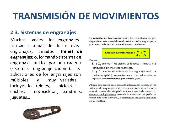 TRANSMISIÓN DE MOVIMIENTOS 2. 3. Sistemas de engranajes Muchas veces los engranajes forman sistemas