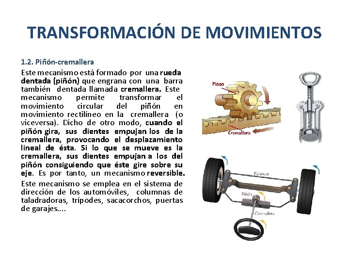 TRANSFORMACIÓN DE MOVIMIENTOS 1. 2. Piñón-cremallera Este mecanismo está formado por una rueda dentada