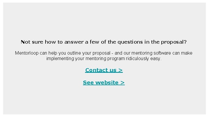 Not sure how to answer a few of the questions in the proposal? Mentorloop