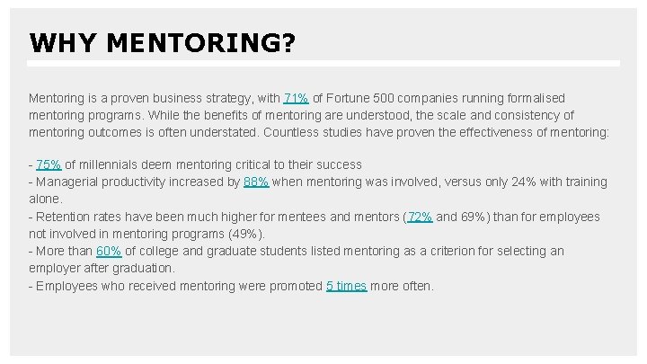 WHY MENTORING? Mentoring is a proven business strategy, with 71% of Fortune 500 companies