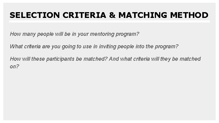 SELECTION CRITERIA & MATCHING METHOD How many people will be in your mentoring program?