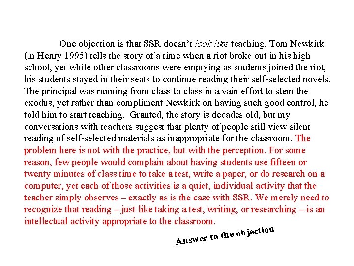 One objection is that SSR doesn’t look like teaching. Tom Newkirk (in Henry 1995)