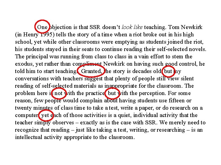 One objection is that SSR doesn’t look like teaching. Tom Newkirk (in Henry 1995)