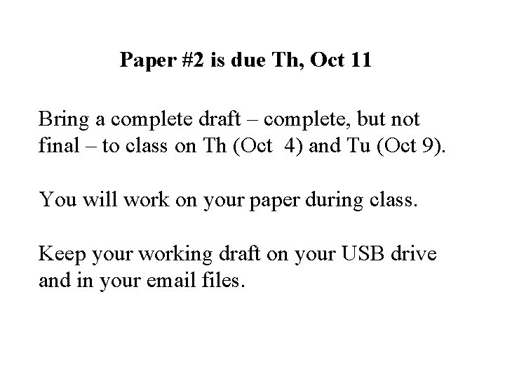 Paper #2 is due Th, Oct 11 Bring a complete draft – complete, but