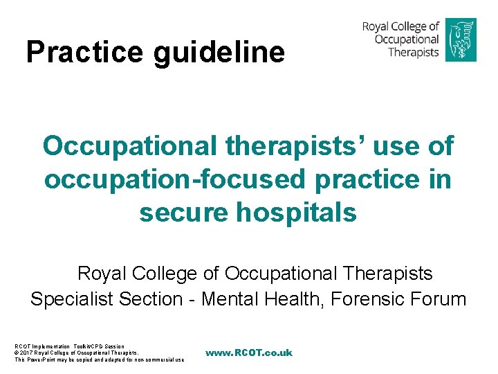 Practice guideline Occupational therapists’ use of occupation-focused practice in secure hospitals Royal College of