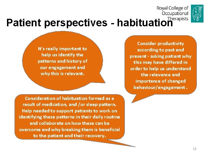 Patient perspectives - habituation It’s really important to help us identify the patterns and
