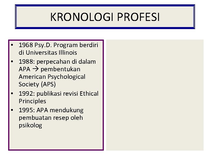 KRONOLOGI PROFESI • 1968 Psy. D. Program berdiri di Universitas Illinois • 1988: perpecahan