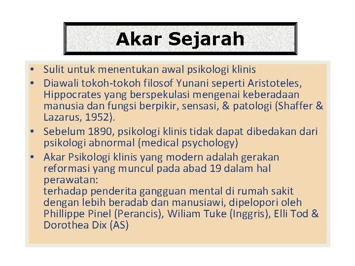 Akar Sejarah • Sulit untuk menentukan awal psikologi klinis • Diawali tokoh-tokoh filosof Yunani