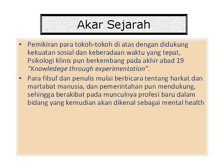 Akar Sejarah • Pemikiran para tokoh-tokoh di atas dengan didukung kekuatan sosial dan keberadaan