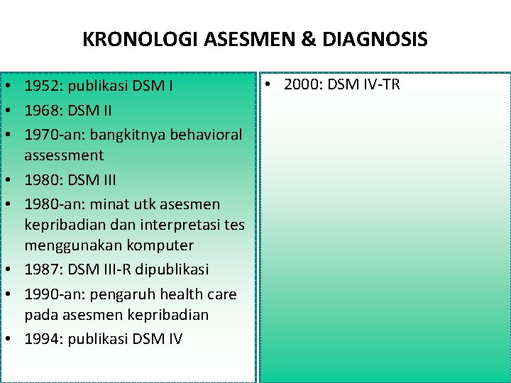 KRONOLOGI ASESMEN & DIAGNOSIS • 1952: publikasi DSM I • 1968: DSM II •