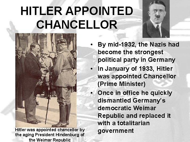 HITLER APPOINTED CHANCELLOR Hitler was appointed chancellor by the aging President Hindenburg of the