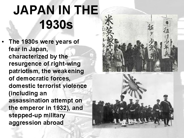 JAPAN IN THE 1930 s • The 1930 s were years of fear in