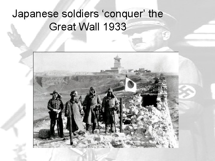 Japanese soldiers ‘conquer’ the Great Wall 1933 