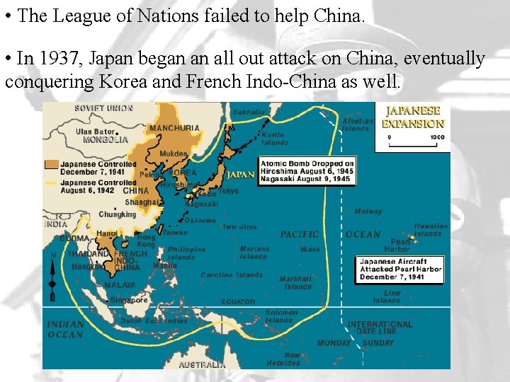  • The League of Nations failed to help China. • In 1937, Japan