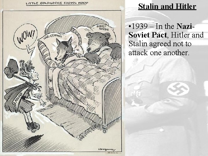 Stalin and Hitler • 1939 – In the Nazi. Soviet Pact, Hitler and Stalin