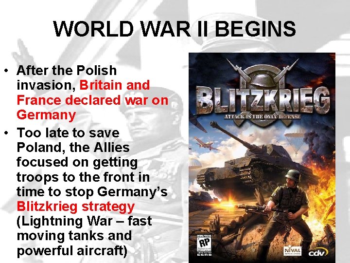 WORLD WAR II BEGINS • After the Polish invasion, Britain and France declared war