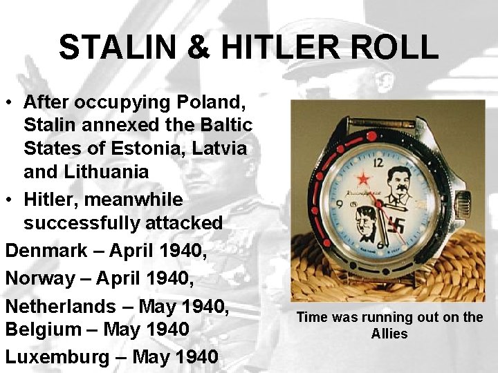 STALIN & HITLER ROLL • After occupying Poland, Stalin annexed the Baltic States of