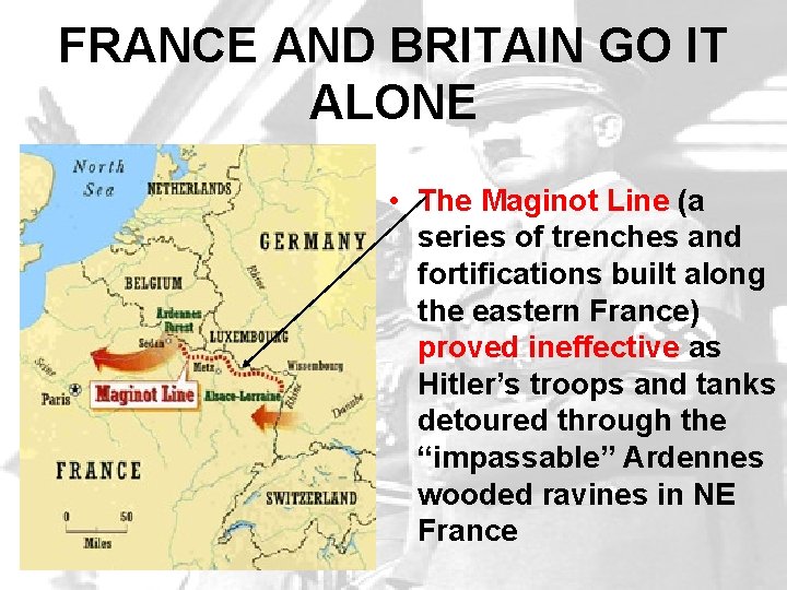 FRANCE AND BRITAIN GO IT ALONE • The Maginot Line (a series of trenches