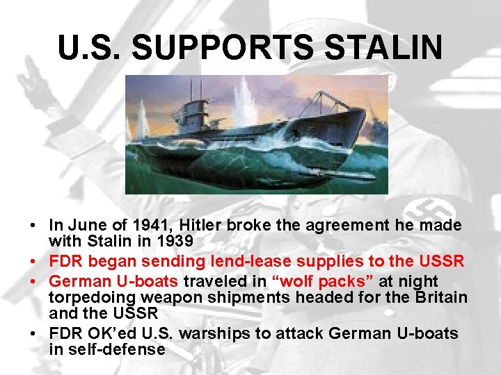 U. S. SUPPORTS STALIN • In June of 1941, Hitler broke the agreement he