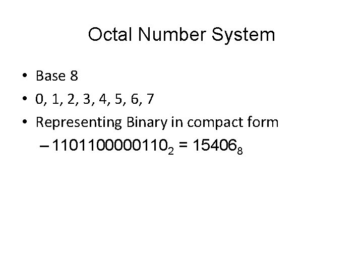 Octal Number System • Base 8 • 0, 1, 2, 3, 4, 5, 6,