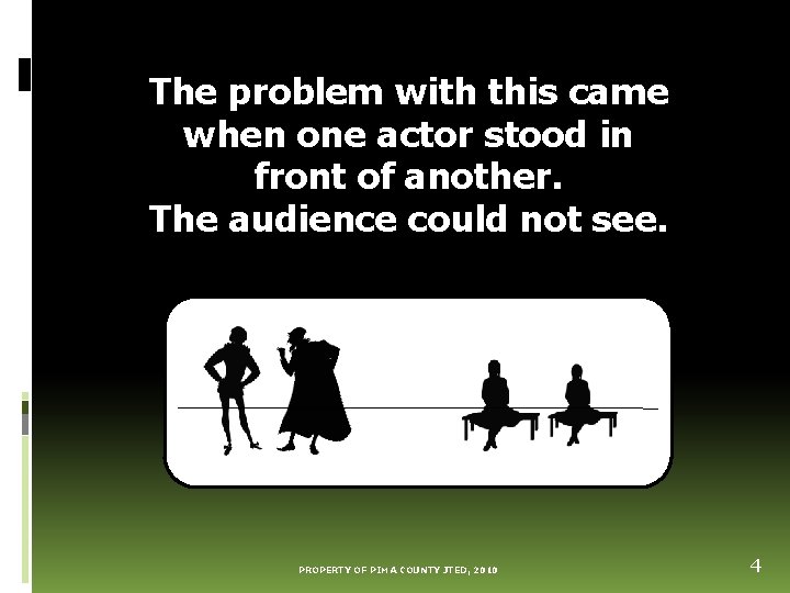 The problem with this came when one actor stood in front of another. The