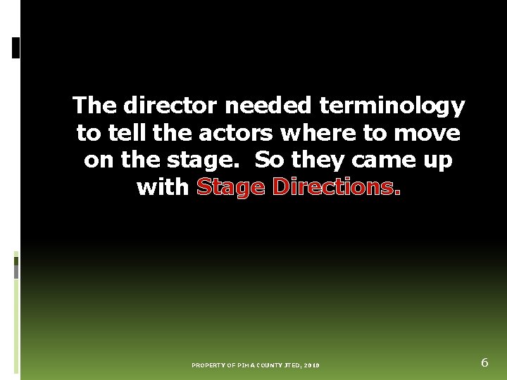 The director needed terminology to tell the actors where to move on the stage.