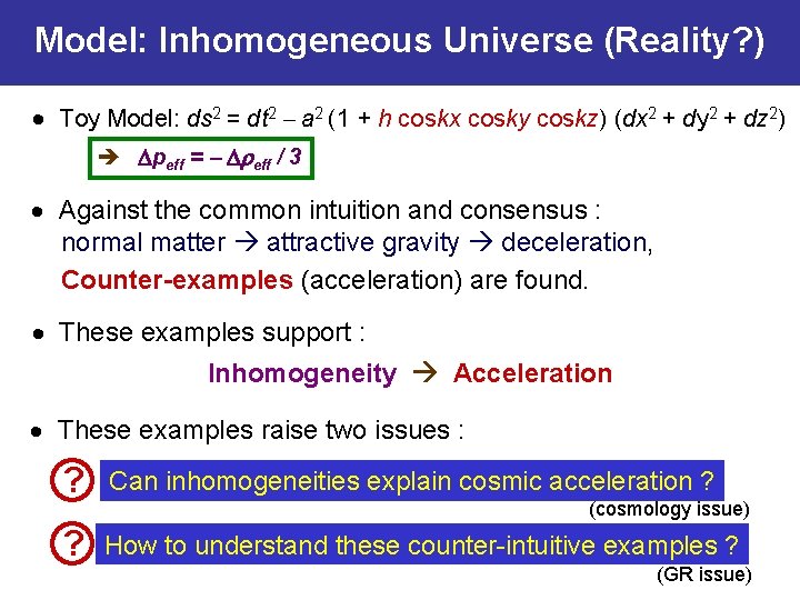 Model: Inhomogeneous Universe (Reality? ) Toy Model: ds 2 = dt 2 a 2
