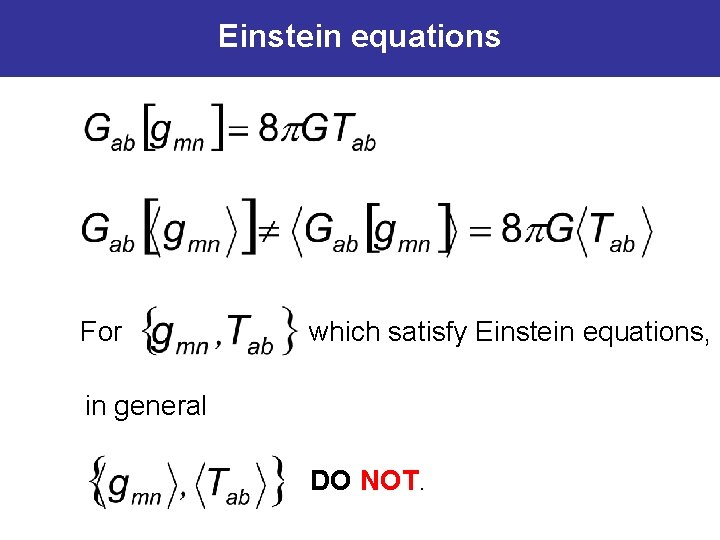 Einstein equations For which satisfy Einstein equations, in general DO NOT. 