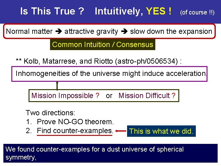 Is This True ? Intuitively, YES ! (of course !!) Normal matter attractive gravity