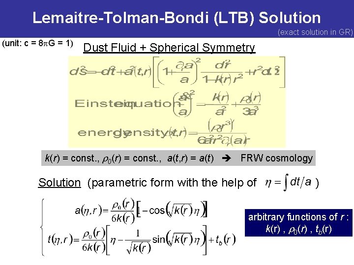 Lemaitre-Tolman-Bondi (LTB) Solution (exact solution in GR) (unit: c = 8 G = 1)