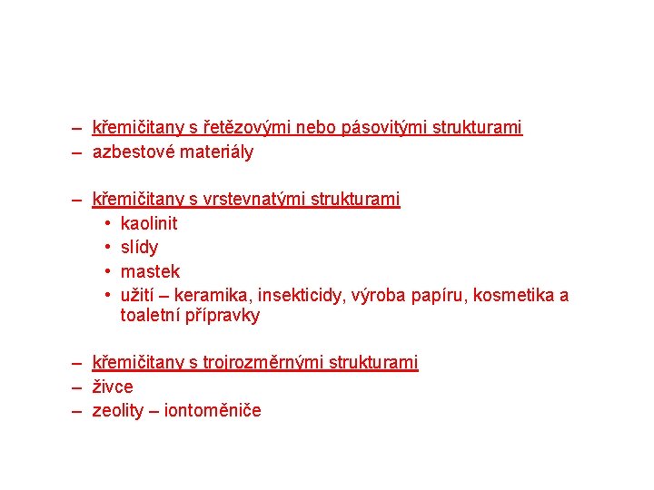 – křemičitany s řetězovými nebo pásovitými strukturami – azbestové materiály – křemičitany s vrstevnatými