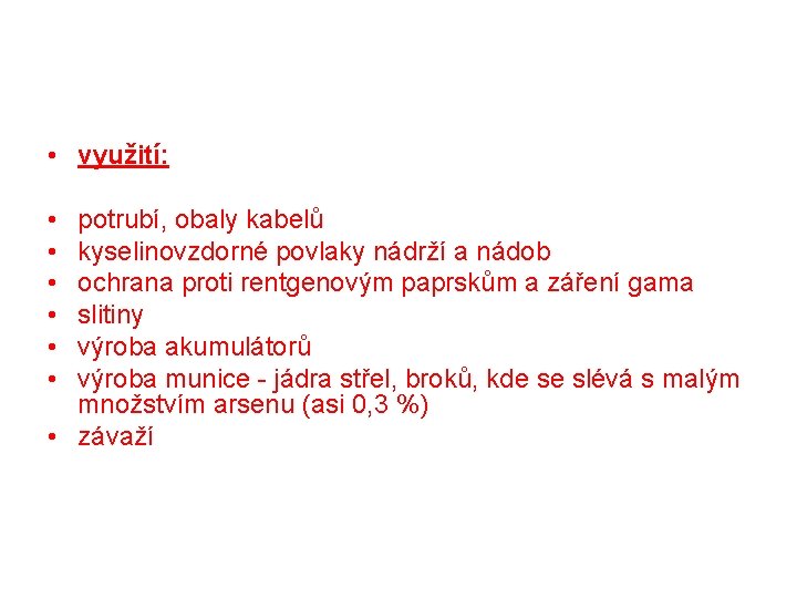  • využití: • • • potrubí, obaly kabelů kyselinovzdorné povlaky nádrží a nádob