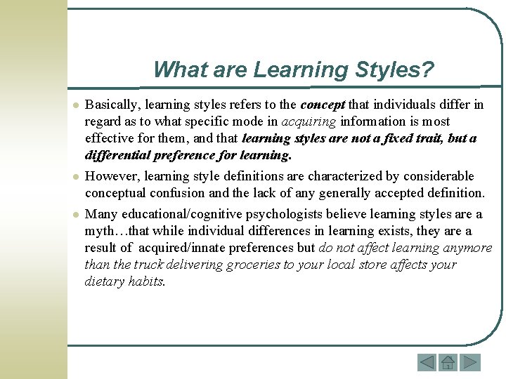 What are Learning Styles? l l l Basically, learning styles refers to the concept