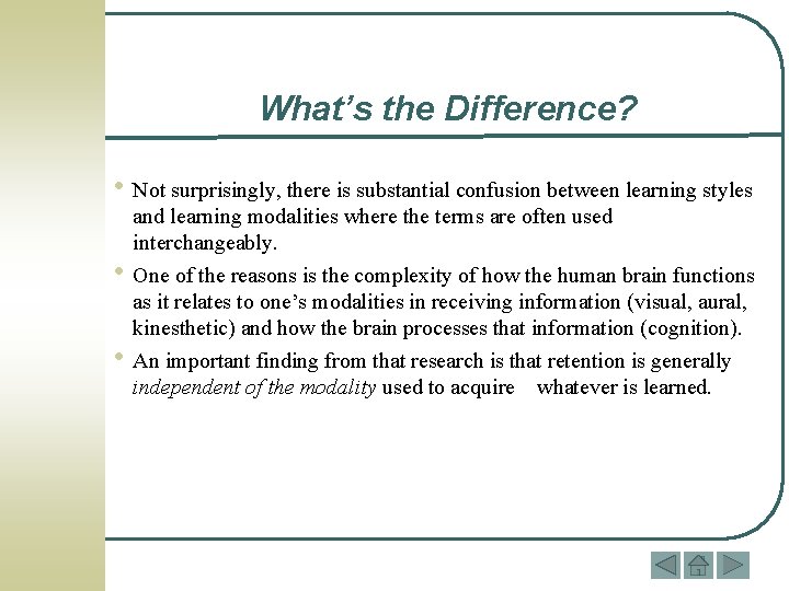 What’s the Difference? • Not surprisingly, there is substantial confusion between learning styles •