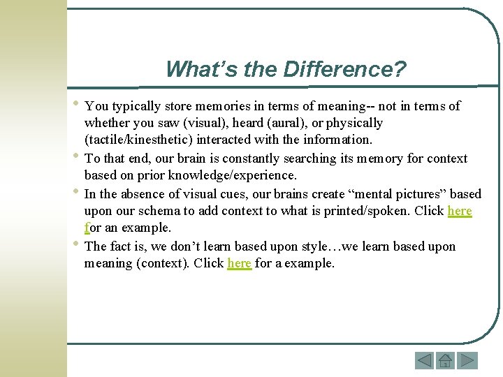 What’s the Difference? • You typically store memories in terms of meaning-- not in