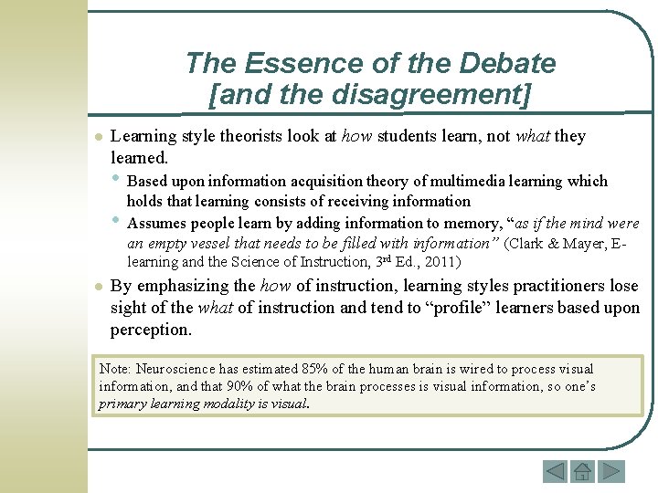 The Essence of the Debate [and the disagreement] l Learning style theorists look at