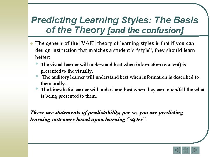 Predicting Learning Styles: The Basis of the Theory [and the confusion] l The genesis