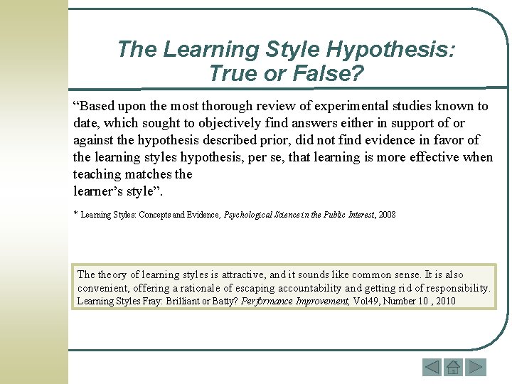 The Learning Style Hypothesis: True or False? “Based upon the most thorough review of The Learning Style Hypothesis: True or False? “Based upon the most thorough review of